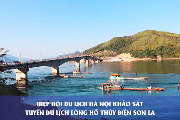 Hiệp Hội Du Lịch Hà Nội khảo sát tuyến Du Lịch Lòng Hồ thủy điện Sơn La